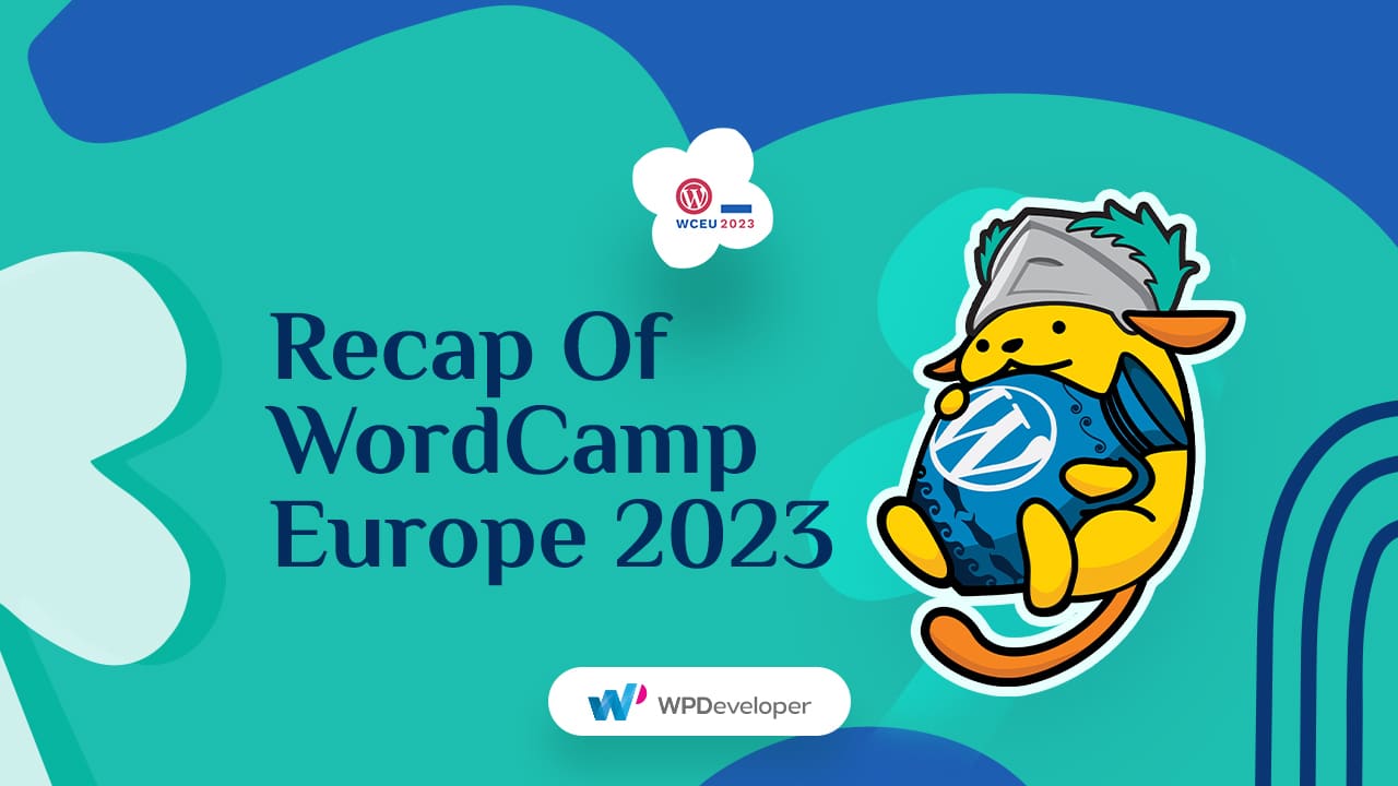 Recap Of WordCamp Europe 2023 Recap Of WordCamp Europe 2023