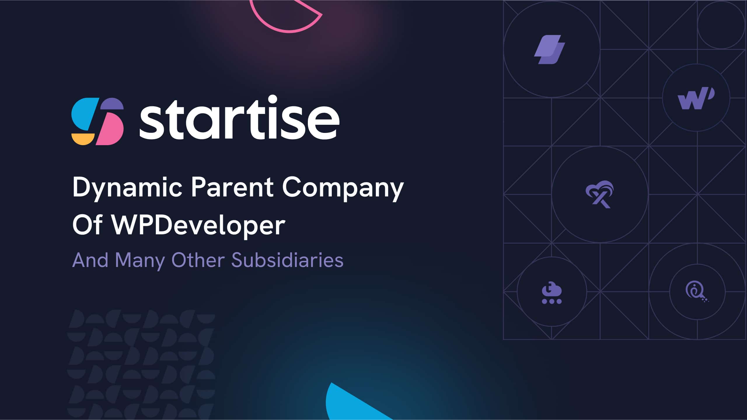 Startise - Dynamic Parent Company Of WPDeveloper And Many Other Subsidiaries Startise - Dynamic Parent Company Of WPDeveloper And Many Other Subsidiaries